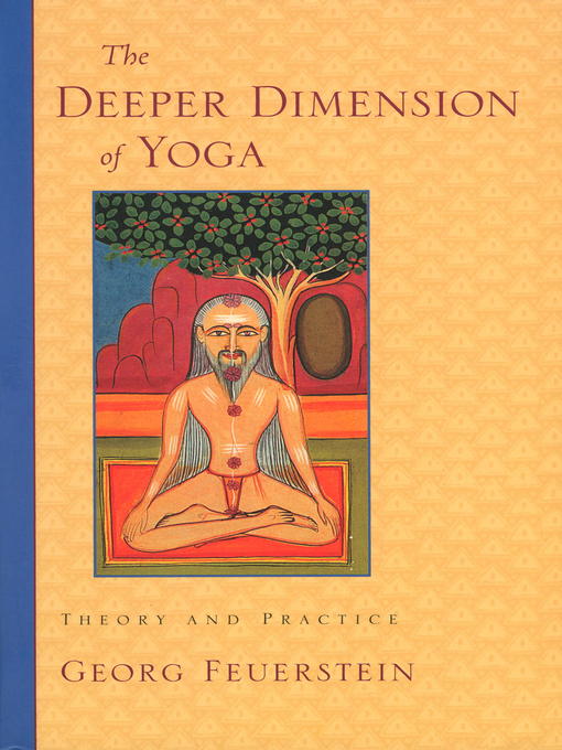 Title details for The Deeper Dimension of Yoga by Georg Feuerstein, Ph.D. - Wait list